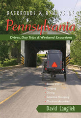 Backroads & Byways of Pennsylvania: Drives, Day Trips & Weekend Excursions (Backroads & Byways) 1st Edition