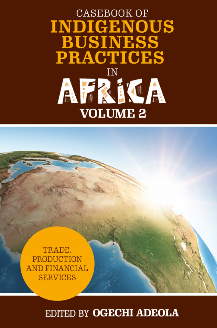 Casebook of Indigenous Business Practices in Africa Trade, Production and Financial Services - Volume 2
