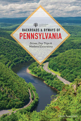 Backroads & Byways of Pennsylvania: Drives, Day Trips & Weekend Excursions 2nd Edition