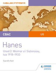 CBAC UG Hanes – Canllaw i Fyfyrwyr Uned 2: Weimar a'i Sialensiau, tua 1918–1933 (WJEC AS-level History Student Guide Unit 2: Weimar and its challenges c.1918-1933 (Welsh-language edition)