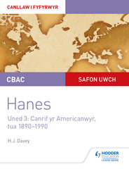 CBAC Safon Uwch Hanes – Canllaw i Fyfyrwyr Uned 3: Canrif yr Americanwyr, tua 1890–1990 (WJEC A-level History Student Guide Unit 3: The American century c.1890-1990; Welsh language ed)