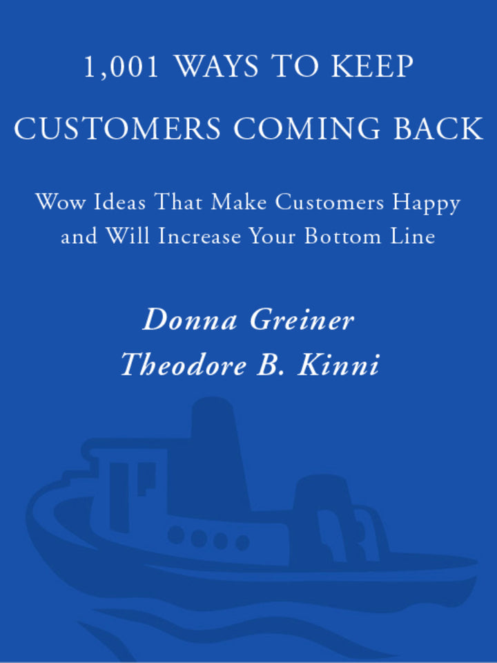 1,001 Ways to Keep Customers Coming Back WOW Ideas That Make Customers Happy and Will Increase Your Bottom Line